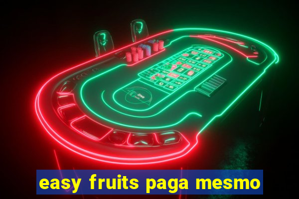 easy fruits paga mesmo